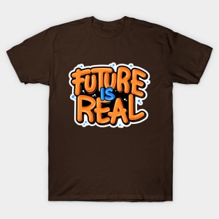 Future Is Real Typography T-Shirt